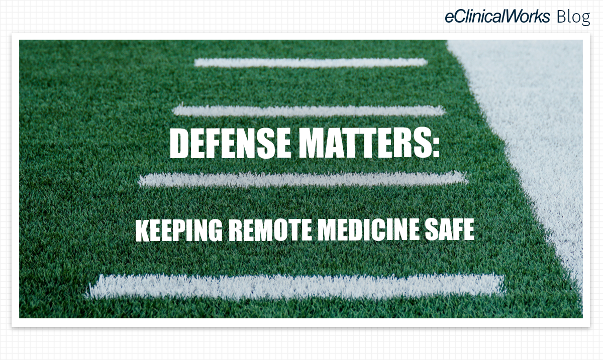 Defense Matters: Keeping Remote Medicine Safe
